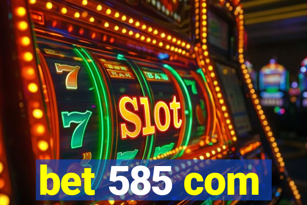 bet 585 com